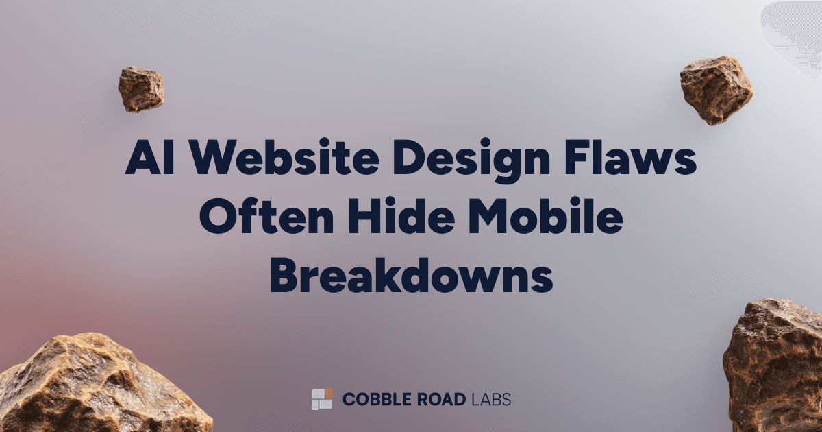 AI Website Design Flaws Often Hide Mobile Breakdowns